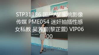 〖泄密流出✿反差小骚货〗校园学妹被同学大街啪啪 舞蹈生满足哥哥的任何做爱姿势，只想让哥哥可以放心内射进来 小母狗叫床的声音真好听