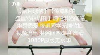 大学生妹子秒变欲女，镜头前卖力口交吃鸡女上位插白虎，站立侧入高难度完美炮架子